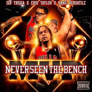 Never Seen The Bench (feat. Sir Trigga & Kang Versatile) (Explicit)