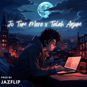 Jo Tum Mere X Talah Anjum