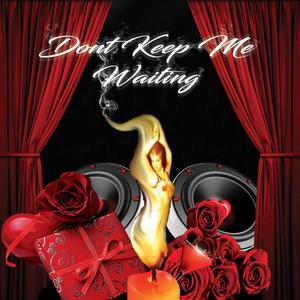 Don't Keep Me Waiting (feat. Xtina & H2ø) (Explicit)