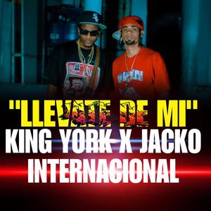 Llévate de mi (feat. Jacko Internacional) [Explicit]