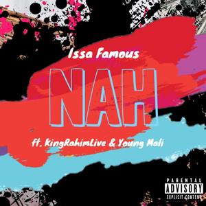 Nah (feat. KingRahimLive & Young Mali) [Explicit]