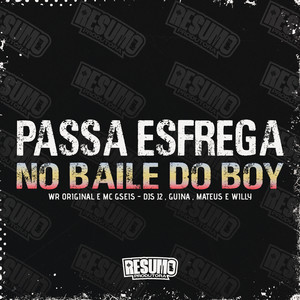 Passa Esfrega no baile do Boy (Explicit)