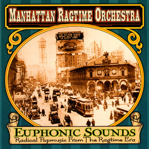 Euphonic Sounds (Radical Popmusic from the Ragtime Era)