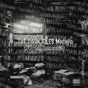 The Dark Files Mixtape: #Freethemusiq