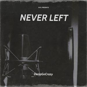 Never Left (Explicit)