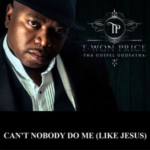CAN’T NOBODY DO ME (LIKE JESUS)