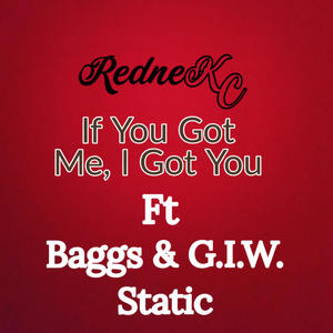 If You Got Me, I Got You (feat. G.I.W. STATIC & Baggs) (Explicit)