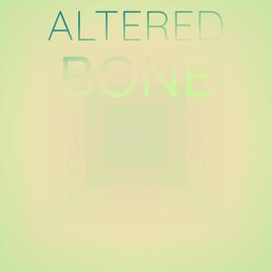 Altered Bone