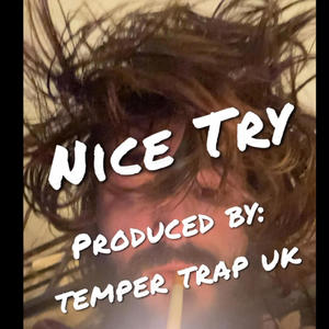 Nice Try (feat. Temper Trap UK) [Explicit]