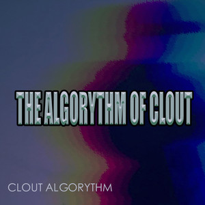 The Algorythm Of Clout