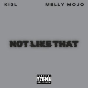 NOT LIKE THAT (feat. Melly Mojo) [Explicit]