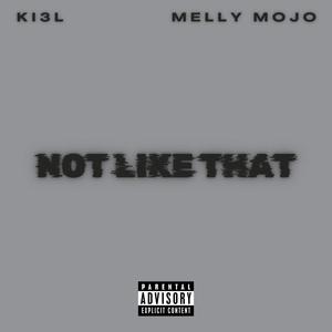 NOT LIKE THAT (feat. Melly Mojo) (Explicit)