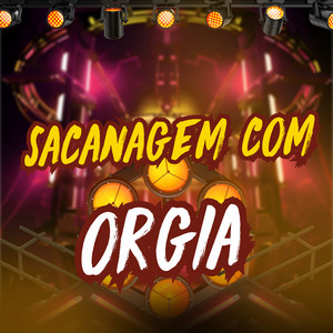 Sacanagem Com Orgia (Explicit)