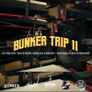 BUNKERTRIP 11 (LIT BRAND + DECKNO3S + XHIKALI + CRISTEC + MOY666 + SAKE + PARGOMC) [Explicit]