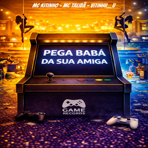 PEGA BABÁ DA SUA AMIGA (Explicit)