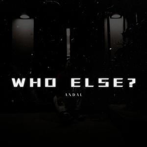 WHO ELSE? (Explicit)