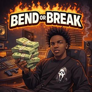 BEND OR BREAK (Explicit)