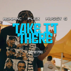 Take it there (feat. Ronmac & Plex) (Explicit)