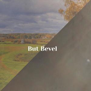 But Bevel