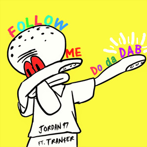 Follow Me Do Da DAB(feat.TAN$ER)