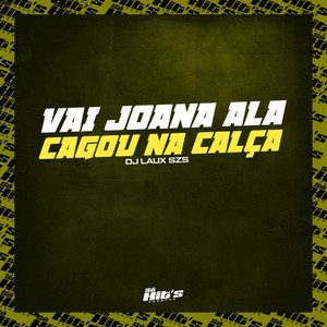 Vai Joana Ala Cagou na Calça (Explicit)