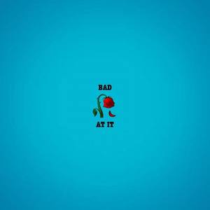 Bad At It (Prod. Han Solo)