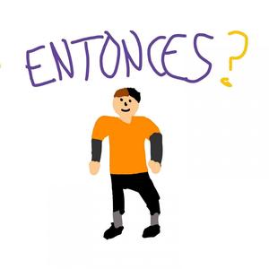 entonces?