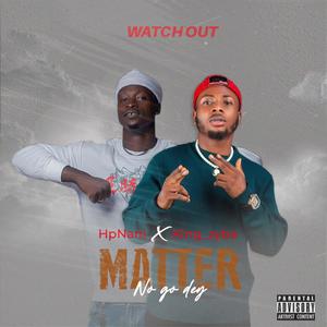 Matter No Go Dey (feat. King Zyba) (Explicit)