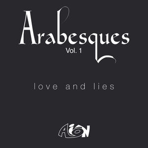 Arabesques, Vol. 1: Love and Lies