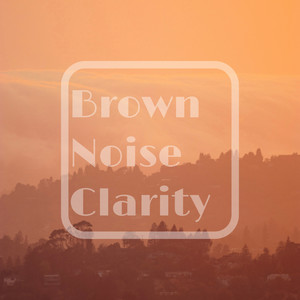 Brown Noise Clarity