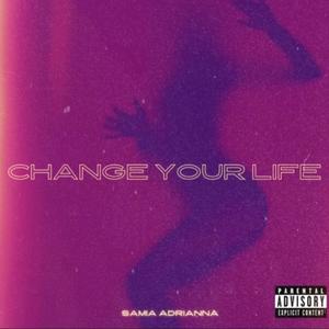 Change Your Life (Explicit)