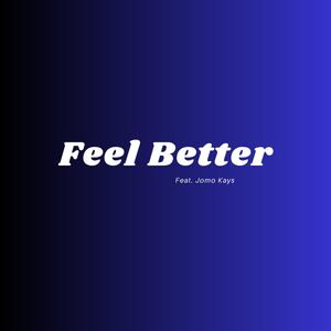 Feel Better (feat. Jomo Kays) [Explicit]