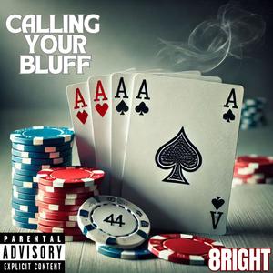 Callin Your Bluff (Explicit)