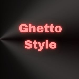 Ghetto Style