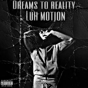 Dreams To Reality (Explicit)