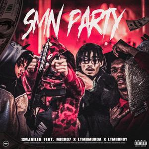 SMN Party (feat. Migro7s, Ltmb Murda & LtmbDroy) (Explicit)