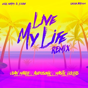 Live My Life (Jean Marie, Audiosonik, Mastik Lickers Remix)
