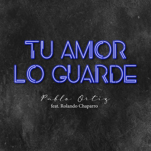 Tu Amor lo Guardé