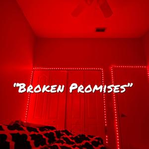 Broken Promises (Explicit)