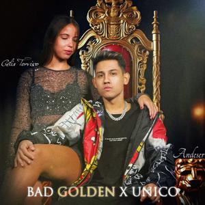 BAD GOLDEN x UNICO