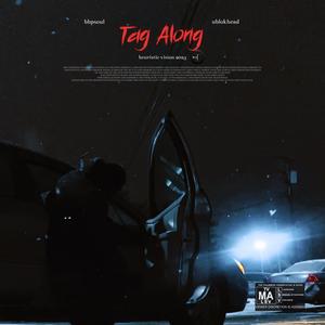 Tag Along (feat. ublokhead) (Explicit)