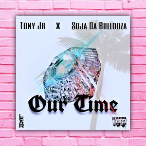 OUR TIME (feat. Soja Da Bulldoza) [Explicit]