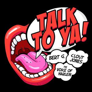 TALK TO YA (feat. Clout Jones & Voice of Harlem)