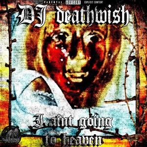 I Aint Going To Heaven (Explicit)