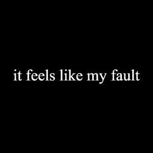 it feels like my fault (Demo)
