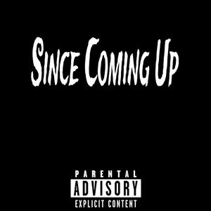 Since Coming Up (Explicit)