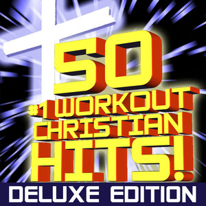 50 #1 Workout Christian Hits! (Deluxe Edition) + Bonus Cardio Remixes + Instrumental Remixes + Classics (2 Collection Set)