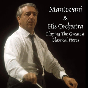 Mantovani & His Orchestra Playing The Greatest Classical Pieces