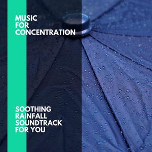 Music for Concentration - Soothing Rainfall Soundtrack for You