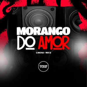 Morango Do Amor (Explicit)